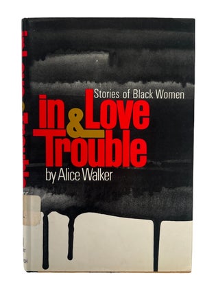 Item #19674 Signed Alice Walker In Love And Trouble: Stories of Black Women, First Edition. Alice...