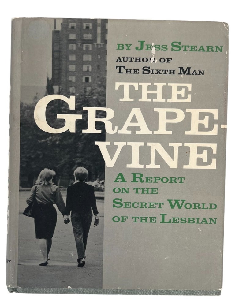 Item #19679 The Grapevine: A Report on the Secret World of the Lesbian, 1964 First Edition by Jess Stearn. Jess Stearn, Lesbian, Lesbian-Feminist.