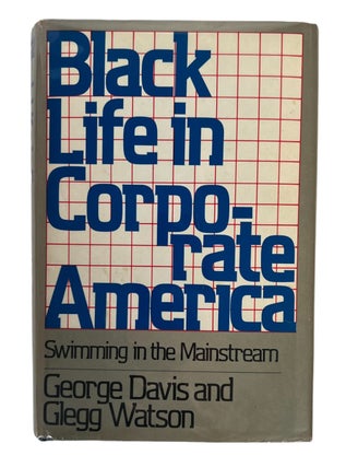 Signed First Edition of Black Life in Corporate America: Swimming in the Mainstream by George. Glegg Watson George Davis.