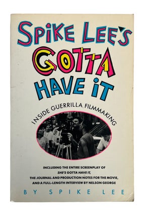 Signed copy of Spike Lee's Gotta Have It: Inside Guerilla Filmmaking, 1987. Spike Lee's Gotta Spike Lee.