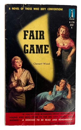Early Lesbian Pulp Novel Fair Game by Clement Wood and Gloria Goddard, 1949. Wood, Goddard.