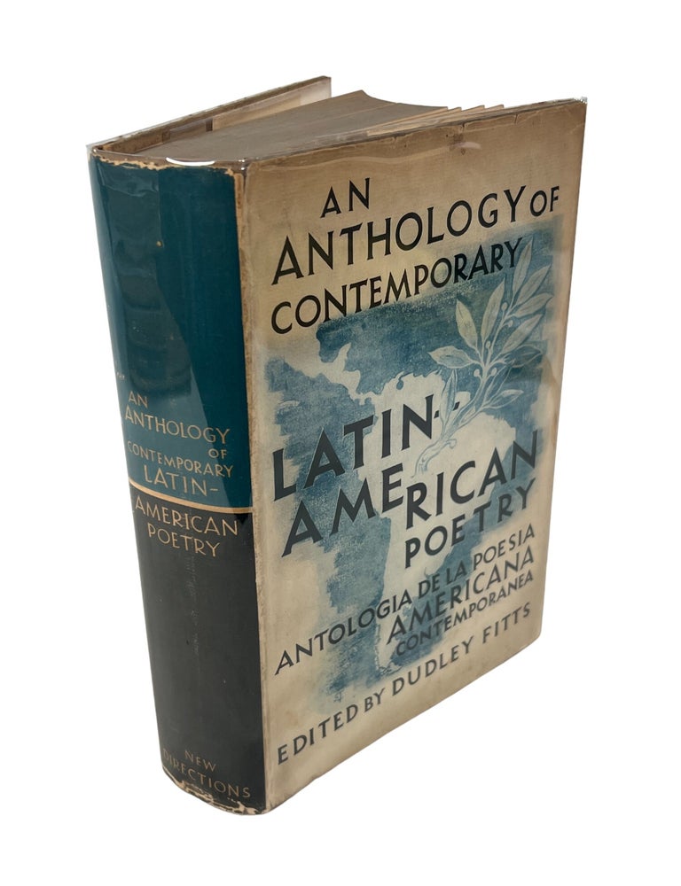Item #20019 An Anthology of Contemporary Latin-American Poetry or Antologia de la Poesia Americana Contemporanea, First Edition 1942. Dudley Fitts.