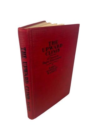 The Upward Climb: A Course in Negro Achievement by Sara Estelle Haskin, 1927 First Edition. Sara Estelle Haskin.
