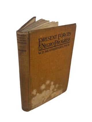 Present Forces in Negro Progress by W.D. Weatherford, First Edition 1912. Willis Duke Weatherford.