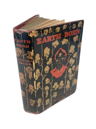 Earth Born: A Novel of the Plantation by Howard Snyder, First Edition 1929. Howard Snyder.