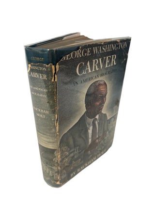 George Washington Carver: An American Biography by Rackham Holt, First Edition, 1943. Rackham Holt.