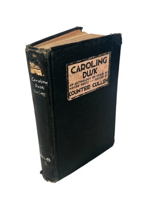 Caroling Dusk: An Anthology of Verse by Negro Poets Edited by Countee Cullen, First Edition, 1927. Countee Cullen Caroling Dusk.
