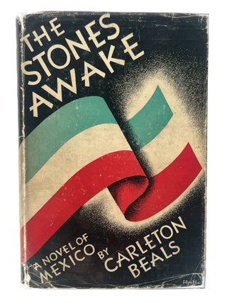 Item #20218 The Stones Awake: A Novel of Mexico by Carleton Beals. Carleton Beals Chicano