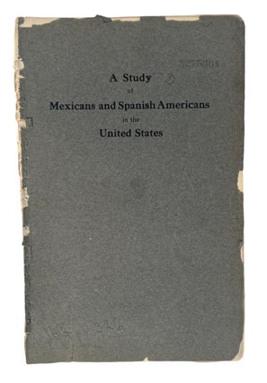Item #20220 A Study of Mexicans and Spanish Americans in the United States by Jay S. Stowell,...