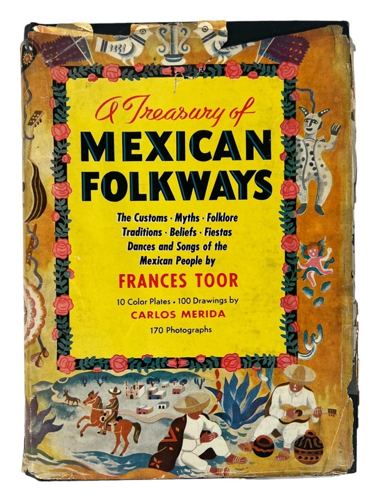 Item #20224 A Treasury of Mexican Folkways First Edition 1947. Frances Toor.