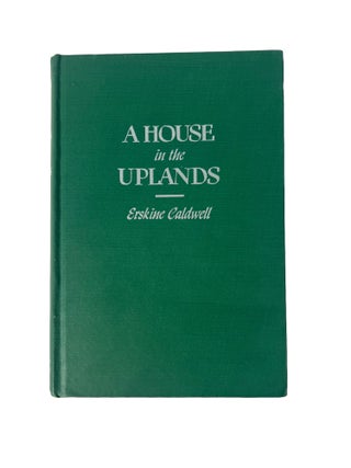 Interracial Southern Plantation Novel; A House in the Uplands First Edition. Erskine CALDWELL.