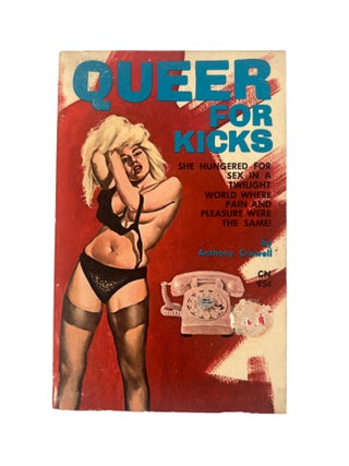 Item #20348 Early Lesbian Pulp Novel: Queer for Kicks - 1965. Anthony Crowell Lesbian Pulp