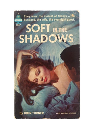 Early Lesbian Pulp Novel Soft in the Shadows by John Turner, 1963. John Turner Lesbian Pulp.