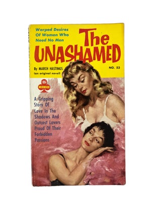 Item #20413 Early Lesbian Pulp Novel The Unashamed by March Hastings, 1960. March Hastings...