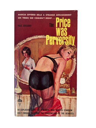 Item #20414 Early Lesbian Pulp Novel The Price Was Perversity by Paul Gregory, 1962. Paul Gregory...