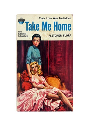 1959 Lesbian Pulp Novel Take Me Home by Fletcher Flora. Fletcher Flora Lesbian Pulp.