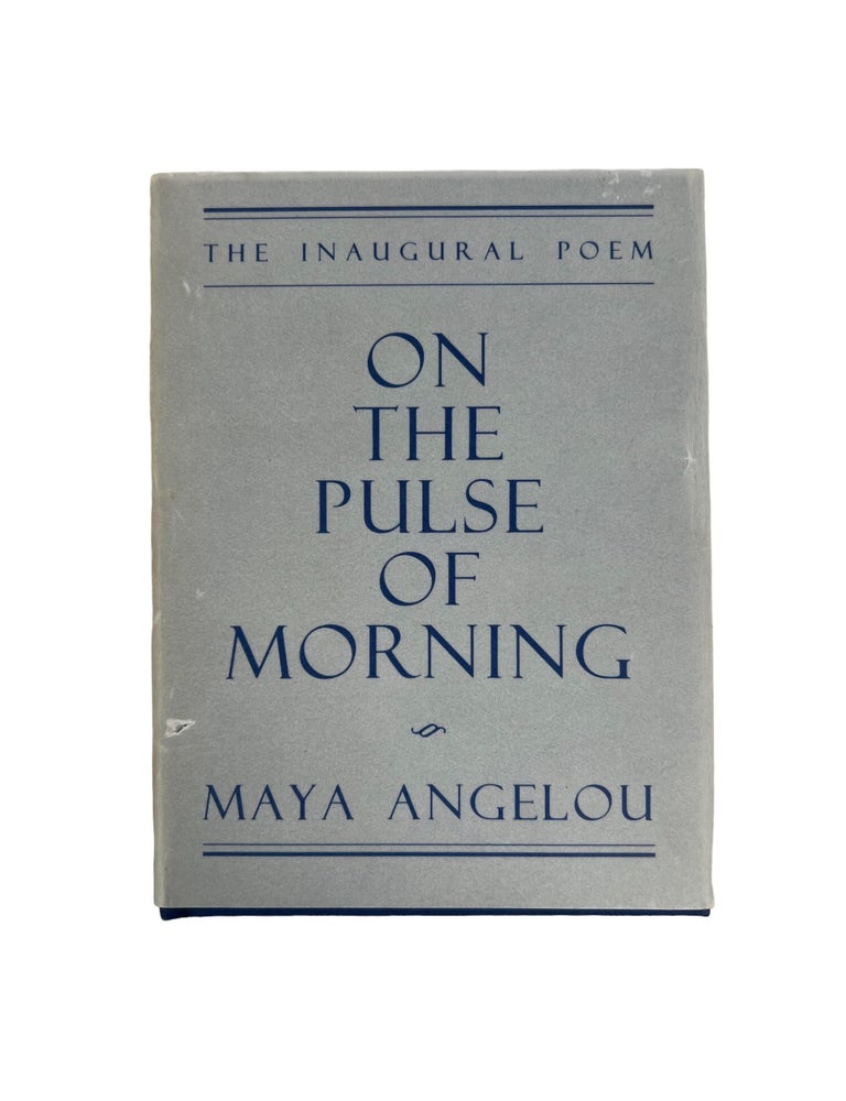 Item #20657 Maya Angelou's Presidential Inaugural Poem On the Pulse of Morning, First Hardcover Edition. Maya Angelou.
