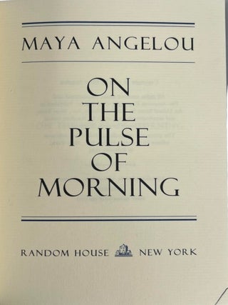 Maya Angelou's Presidential Inaugural Poem On the Pulse of Morning, First Hardcover Edition.