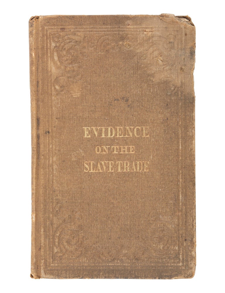 Item #21522 Abolitionist Movement History. Parliamentary Testimony Against the Slave Trade Reissued for American Anti Slavery Advocacy, 1855. U K. Parliament.