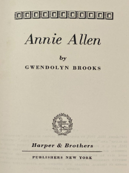 "Annie Allen" by Gwendolyn Brooks, First Edition 1949. Gwendolyn Brooks.