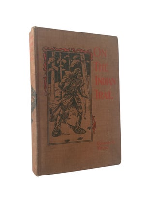 Item #22539 "On the Indian Trail" 19th Century Text on Life Among Cree and Salteaux...