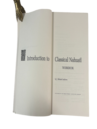 The First Comprehensive Grammar of Nahuatl; Introduction to Classical Nahuatl: Workbook, First Edition, 1975