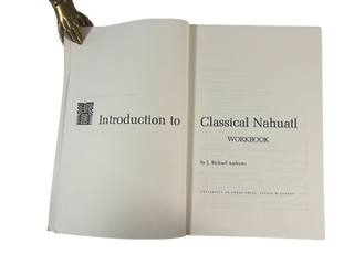 The First Comprehensive Grammar of Nahuatl; Introduction to Classical Nahuatl: Workbook, First Edition, 1975