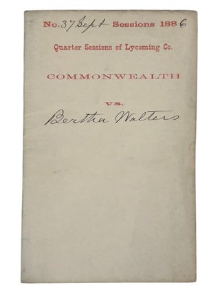 Pennsylvania Woman Bertha Walters Charged with "Fornication, Lewdness, and Common Scold" in Manuscript Criminal Court File, 1886