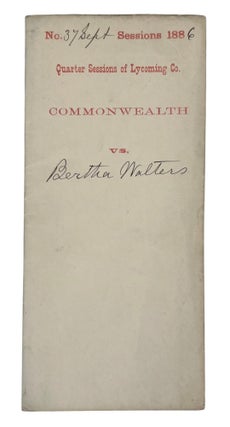 Pennsylvania Woman Bertha Walters Charged with "Fornication, Lewdness, and Common Scold" in Manuscript Criminal Court File, 1886