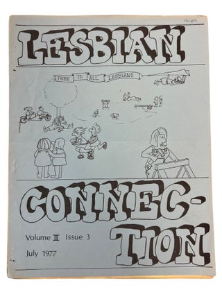 Four "Lesbian Connection " Issues Documenting the Publications Early Expansion of Lesbian Feminist Networks, 1977 to 1979