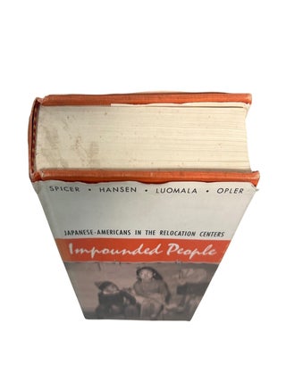 "Impounded People," Japanese-American Incarceration Prepared by Four War Relocation Authority Anthropologists, 1970