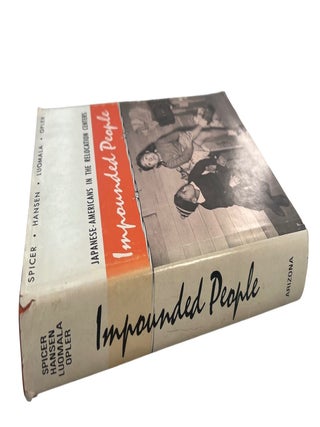 "Impounded People," Japanese-American Incarceration Prepared by Four War Relocation Authority Anthropologists, 1970