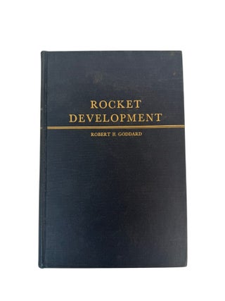 Robert Goddard and the Experimental Foundations of Liquid Propulsion: Rocket Development, First Edition, 1948