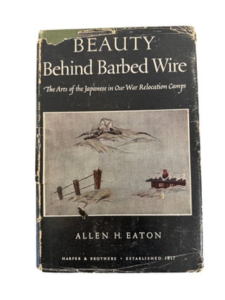 Japanese American Art During WWII Internment, Beauty Behind Barbed Wire, First Edition, 1952