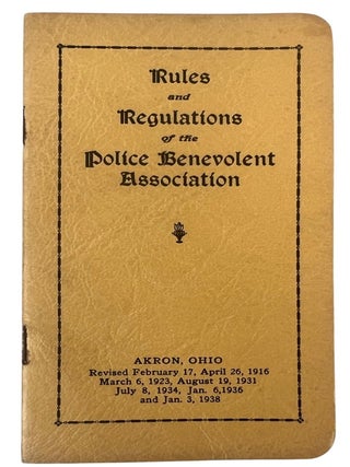 Police Department Archive of Akron Ohio, Police Fraternal Order Memberships, Police Rules, Regulations and By Laws; 1924-1938
