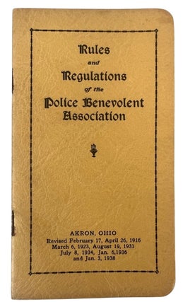 Police Department Archive of Akron Ohio, Police Fraternal Order Memberships, Police Rules, Regulations and By Laws; 1924-1938