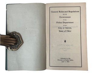 Police Department Archive of Akron Ohio, Police Fraternal Order Memberships, Police Rules, Regulations and By Laws; 1924-1938